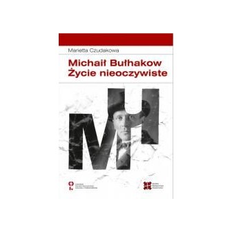 Michaił Bułhakow. Zycie nieoczywiste