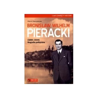 Bronisław Wilhelm Pieracki (1895-1934). Biografia