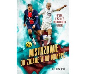 Okładka książki Mistrzowie. Od Zidane’a do Mbappégo. Upadki i wzloty francuskiego futbolu w księgarni sportowej Labotiga