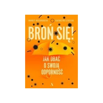Broń się! Jak dbać o swoją odporność