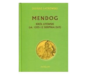 Mendog Król litewski (ok. 1203-12 sierpnia 1263)