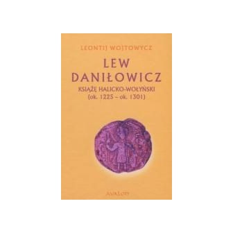 Lew Daniłowicz Książę halicko-wołyński...