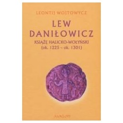 Lew Daniłowicz Książę halicko-wołyński...