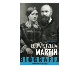 Ludwik i Zelia Martin. Świętość na każde czasy