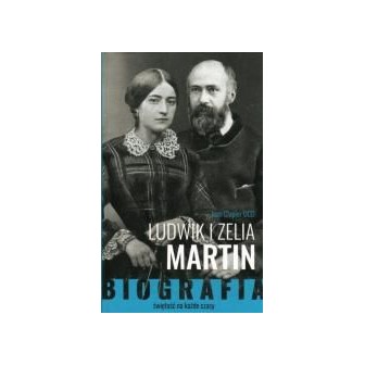 Ludwik i Zelia Martin. Świętość na każde czasy