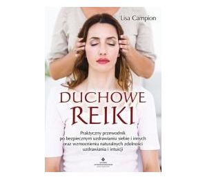 Duchowe Reiki. Praktyczny przewodnik po bezpieczny
