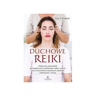 Duchowe Reiki. Praktyczny przewodnik po bezpieczny