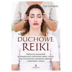 Duchowe Reiki. Praktyczny przewodnik po bezpieczny