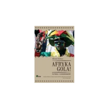 Afryka gola! Futbol i codzienność