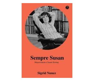 Sempre Susan. Wspomnienie o Susan Sontag