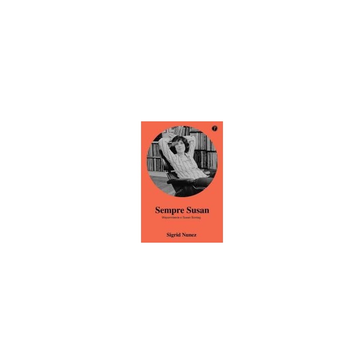 Sempre Susan. Wspomnienie o Susan Sontag