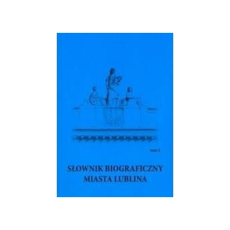 Słownik biograficzny miasta Lublina T.4