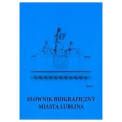 Słownik biograficzny miasta Lublina T.4