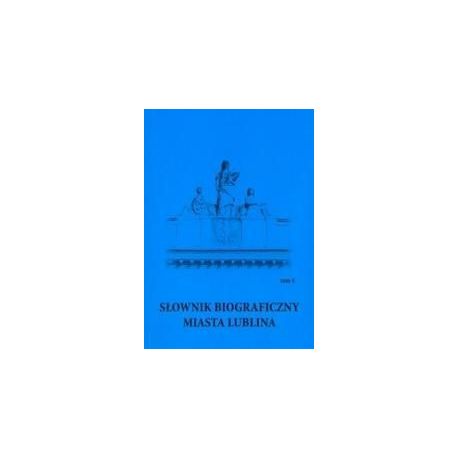 Słownik biograficzny miasta Lublina T.4