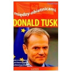 Między obietnicami. Donald Tusk
