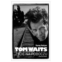 Tom Waits. Życie na poboczu