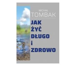 Jak żyć długo i zdrowo