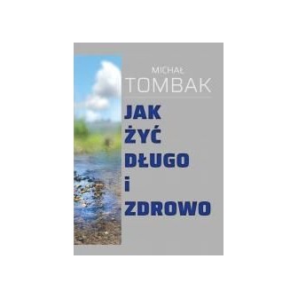 Jak żyć długo i zdrowo