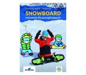 Snowboard. Ćwiczenia dla początkujących