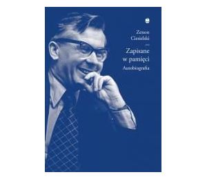 Zapisane w pamięci, czyli meandry mojego życia