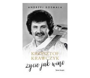 Krzysztof Krawczyk życie jak wino