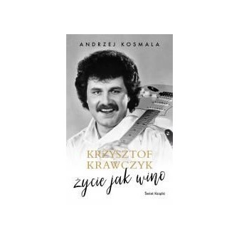 Krzysztof Krawczyk życie jak wino