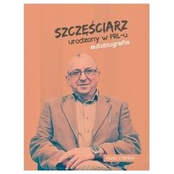 Szczęściarz urodzony w PRL-u autobiografia