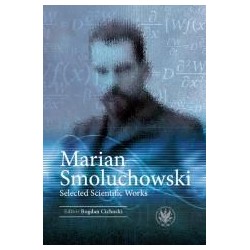 Marian Smoluchowski. Selected Scientific Works