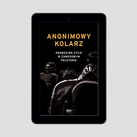 Okładka e-booka Anonimowy kolarz. Prawdziwe życie w zawodowym peletonie w księgarni sportowej Labotiga
