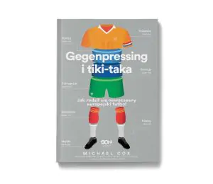 Okładka książki Gegenpressing i tiki-taka. Jak rodził się nowoczesny europejski futbol w księgarni Labotiga