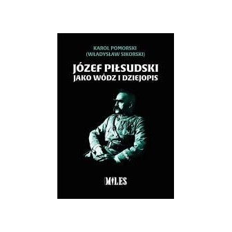 Józef Piłsudski jako wódz i dziejopis