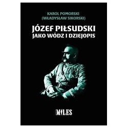 Józef Piłsudski jako wódz i dziejopis