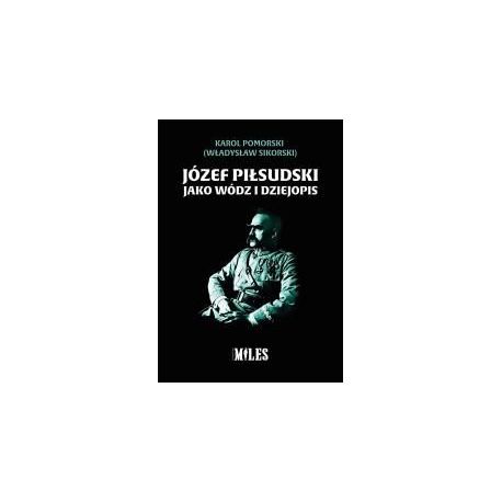 Józef Piłsudski jako wódz i dziejopis
