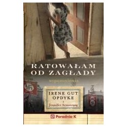 Ratowałam od zagłady. Wpomnienia Irene Gut - Opdyk