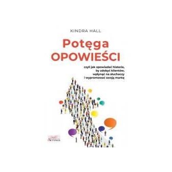 Potęga opowieści. Czyli jak opowiadać historie..