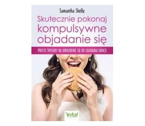 Skutecznie pokonaj kompulsywne objadanie się