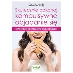 Skutecznie pokonaj kompulsywne objadanie się