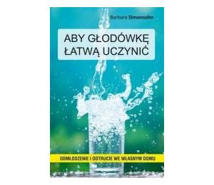 Aby głodówkę łatwą uczynić
