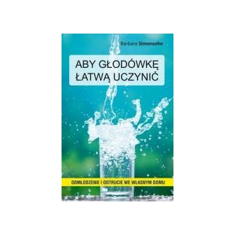 Aby głodówkę łatwą uczynić