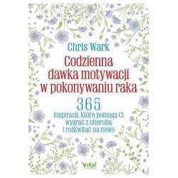 Codzienna dawka motywacji w pokonywaniu raka
