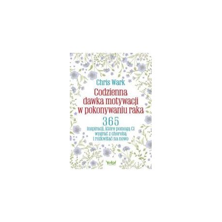 Codzienna dawka motywacji w pokonywaniu raka
