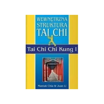 Wewnętrzna Struktura Tai Chi. Tai Chi Chi Kung I
