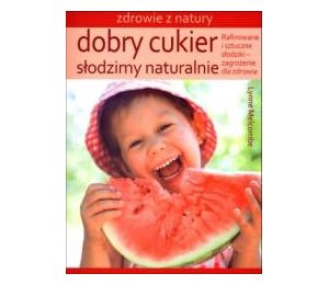 Dobry cukier. Słodzimy naturalnie