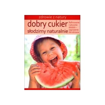 Dobry cukier. Słodzimy naturalnie
