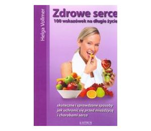 Zdrowe serce. 100 wskazówek na długie życie