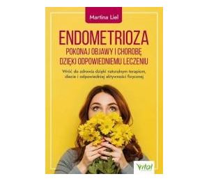 Endometrioza pokonaj objawy i chorobę..