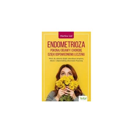 Endometrioza pokonaj objawy i chorobę..