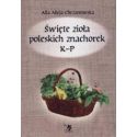 Święte zioła poleskich znachorek T.2 K-P