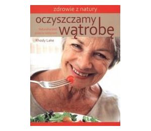 Oczyszczamy wątrobę. Naturalna broń przeciw toks.