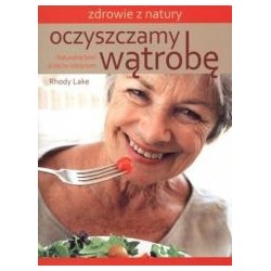 Oczyszczamy wątrobę. Naturalna broń przeciw toks.